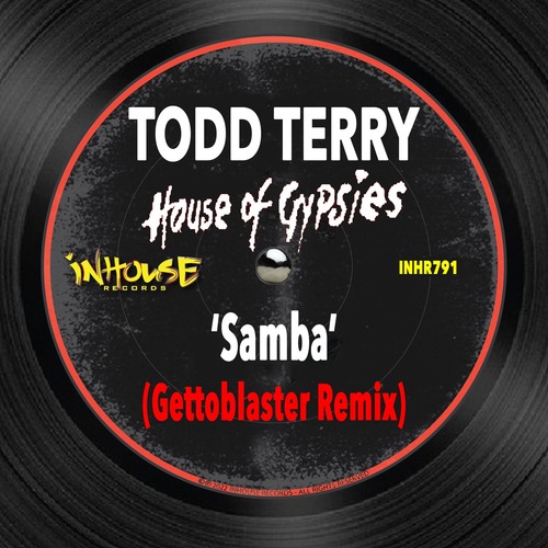 Todd Terry, House Of Gypsies - Samba (Gettoblaster Remix)
