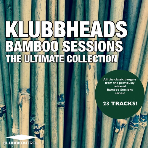 Klubbheads - Bamboo Sessions: The Ultimate Collection [2022]