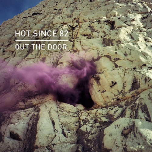 Hot Since 82 - Out The Door