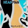 Headman - Remixed