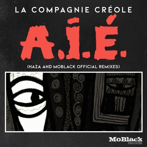 La Compagnie Creole - A.I.&#201;. (HaZa & MoBlack Official Remixes)