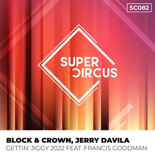 Block & Crown, Jerry Davila - Gettin' Jiggy 2022 Feat. Francis Goodman