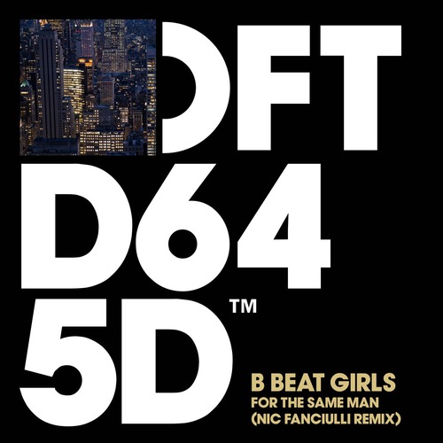 B Beat Girls - For The Same Man - Nic Fanciulli Extended Remix