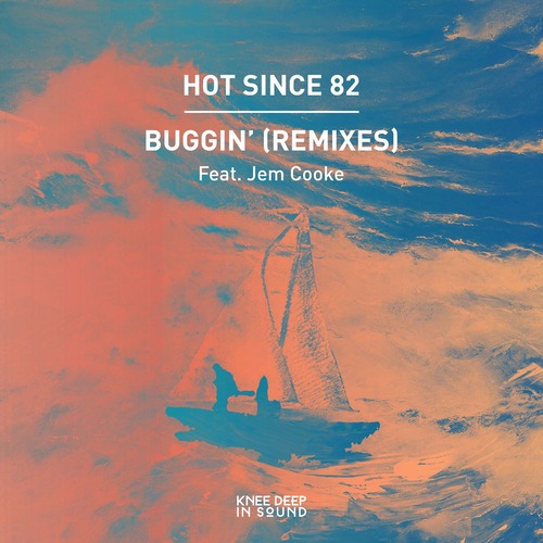 Hot Since 82, Jem Cooke - Buggin' (Remixes)