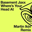 Basement Jaxx - Where's Your Head At (Martin Ikin Remix)