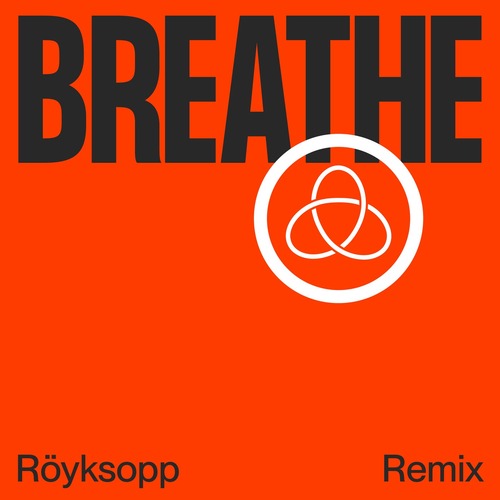 Royksopp, Astrid S - Breathe (feat. Astrid S) [Royksopp Remix]