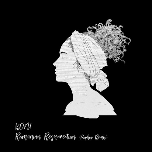 K&#214;NI - Romanian Resurrection (Incl. Pophop Remix)