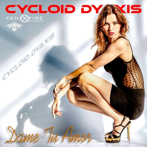 Cycloid Dyaxis - Dame Tu Amor