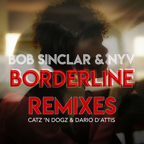 Bob Sinclar, NYV - Borderline (Remixes)