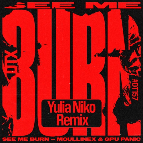 Moullinex, GPU Panic - See Me Burn (Yulia Niko Remix)