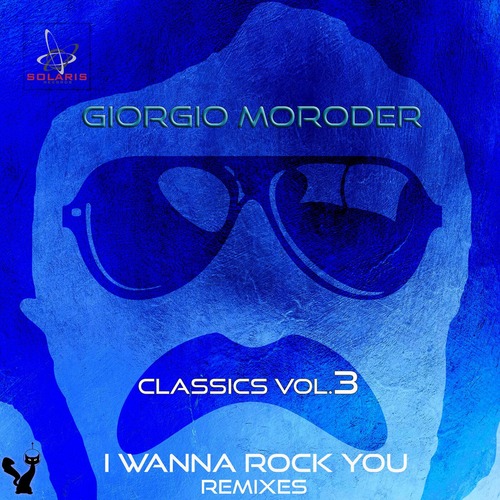 Giorgio Moroder – Classics, Vol. 3 (I Wanna Rock You Remixes) [SOL091]