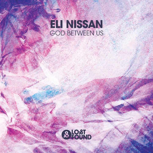 Eli Nissan – God Between Us [LF089D] [Lost & Found ]