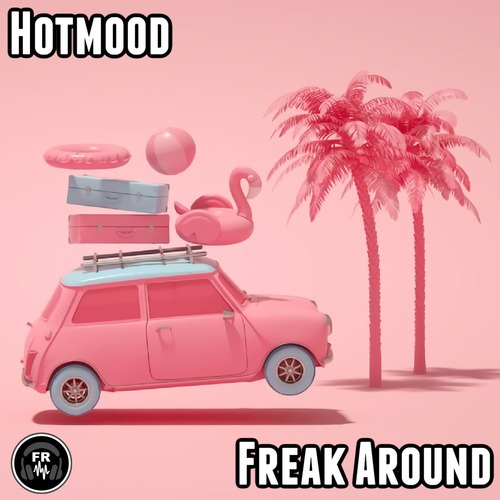 Hotmood - Freak Around