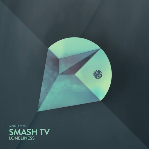 Smash TV - Loneliness [Mobilee Records ]