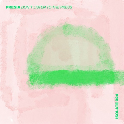 Presia - Don't Listen To The Press