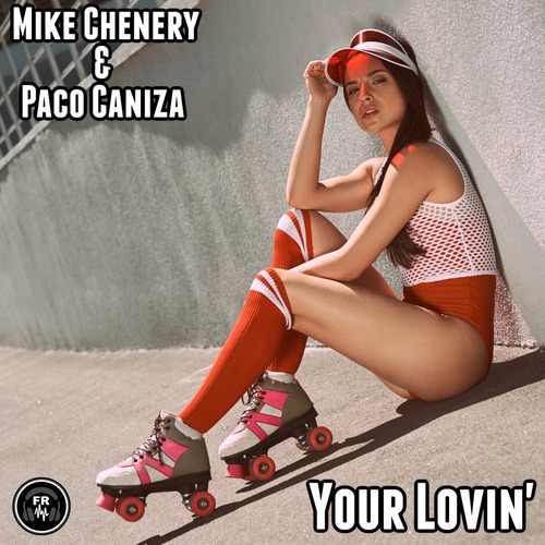 Mike Chenery, Paco Caniza - Your Lovin'