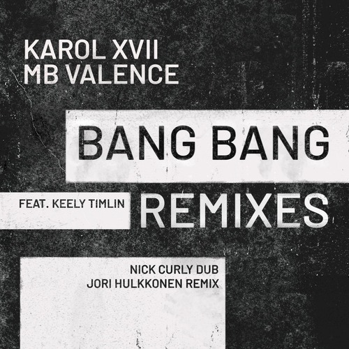 Karol XVII & MB Valence – Bang Bang (Remixes) [GPM681]