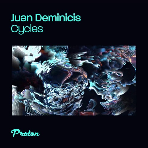 Juan Deminicis - Cycles [Proton Music ]