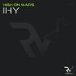 High On Mars - Ihy