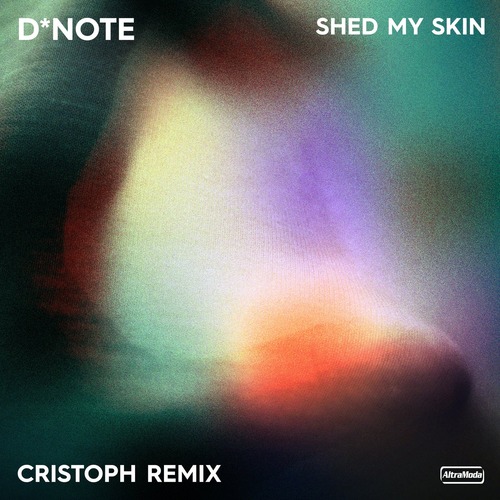 D*Note - Shed My Skin - Cristoph Remix