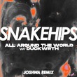 Snakehips, Duckwrth, Joshwa - All Around The World (feat. Duckwrth) [Joshwa Extended Remix]