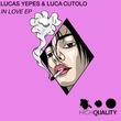 Lucas Yepes, Luca Cutolo - In Love Ep