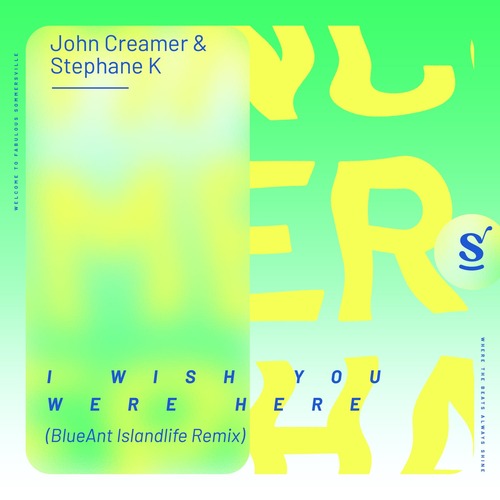 John Creamer, Stephane K - I Wish You Were Here - BlueAnt Islandlife Remix