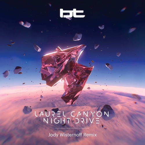 BT - Laurel Canyon Night Drive - Jody Wisternoff Remixes