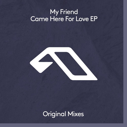 The Pressure, My Friend - Came Here For Love EP [Anjunadeep ]