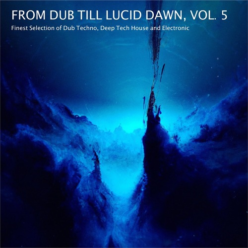 VA – From Dub Till Lucid Dawn, Vol. 5 – Finest Selection of Dub Techno, Deep Tech House and Electronic [SOFACD054]