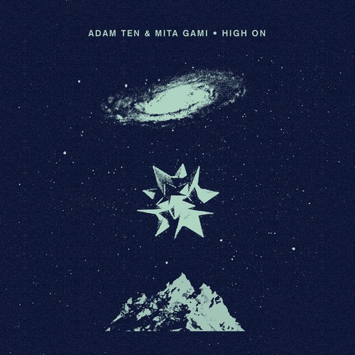 Adam Ten, Mita Gami - High On [Crosstown Rebels ]