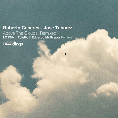 Jose Tabarez, Roberto Caceres - Above the Clouds: Remixed