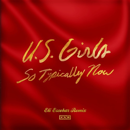 U.S. Girls - So Typically Now - Eli Escobar Remix