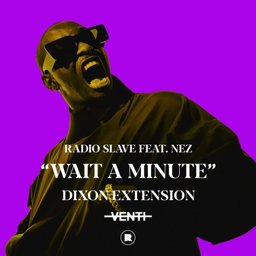 Radio Slave, NEZ (Chicago) - Wait A Minute - Dixon Extension