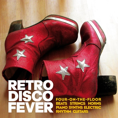 VA - Retro Disco Fever - Four-On-The-Floor Beats, Strings, Horns, Piano, Synths & Electric Rhythm Guitars