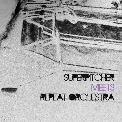 Superpitcher, Repeat Orchestra - Superpitcher Meets Repeat Orchestra