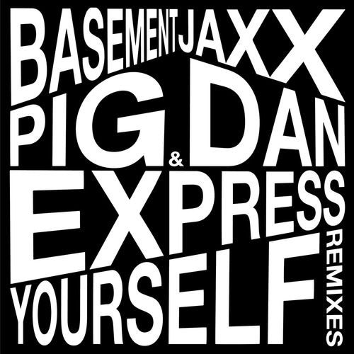 Pig&Dan, Basement Jaxx - Express Yourself (Pig&Dan Remixes)