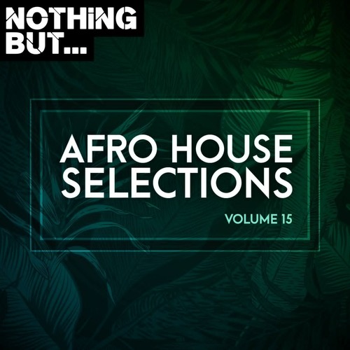 VA - Nothing But... Afro House Selections, Vol. 15