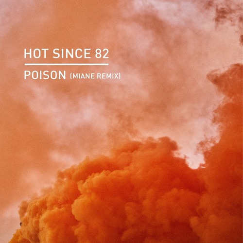 Hot Since 82 - Poison (Miane Remix - Extended Version)