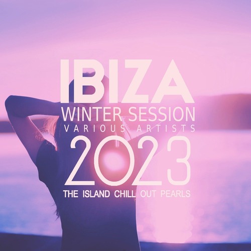 VA - Ibiza Winter Session 2023 (The Island Chill out Pearls)