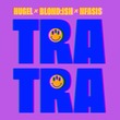 BLOND:ISH, Nfasis, Hugel - Tra Tra (Extended Mix)