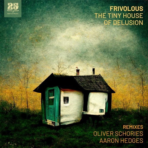 Frivolous – The Tiny House of Delusion (REMIXES) [BAR25179]