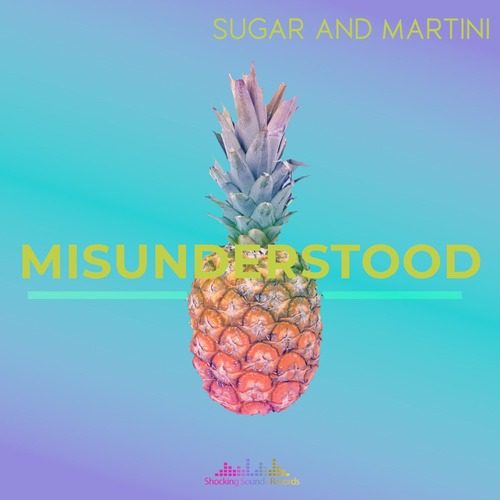 Sugar & Martini - Misunderstood
