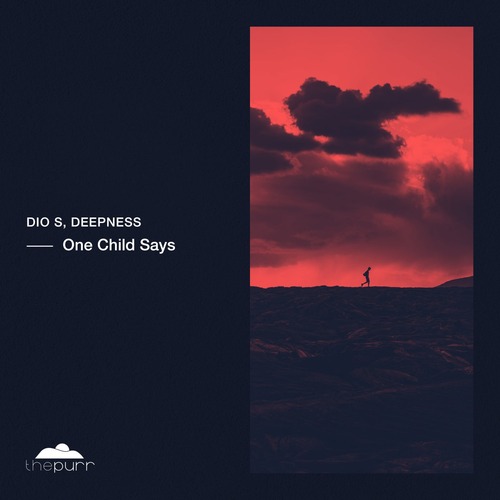 Dio S, Deepness - One Child Says