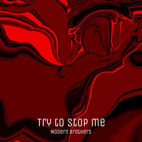 Modern Brothers - Try To Stop Me