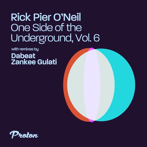 Rick Pier O’Neil – One Side of the Underground, Vol. 6 [PROTON0528]