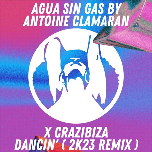 Crazibiza, Agua sin gas by Antoine Clamaran - Dancin' (2k23 Remix)