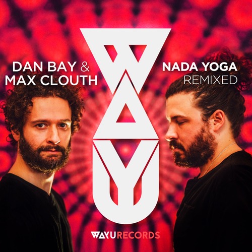 Dan Bay, Max Clouth - Nada Yoga Remixed