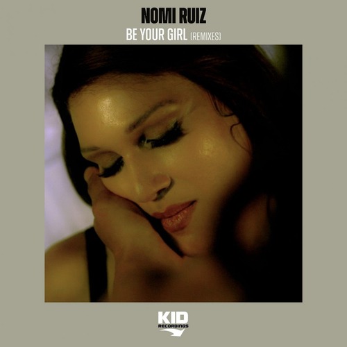Nomi Ruiz - Be Your Girl (Remixes)