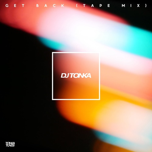 DJ Tonka - Get Back (Tape Mix)